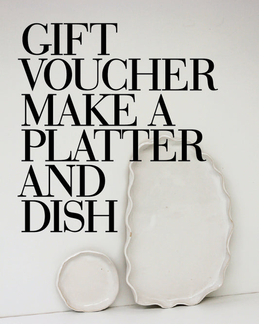 Gift Voucher: Make a Platter and Dish